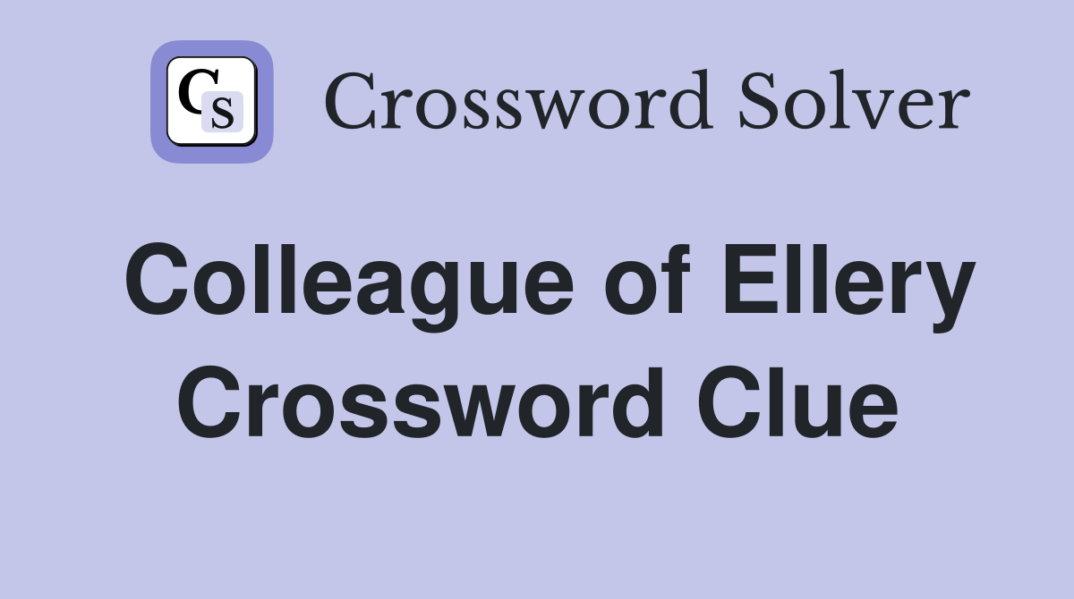 Colleague of Ellery Crossword Clue