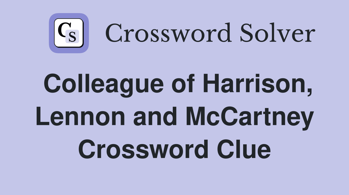 Colleague of Harrison, Lennon and McCartney Crossword Clue