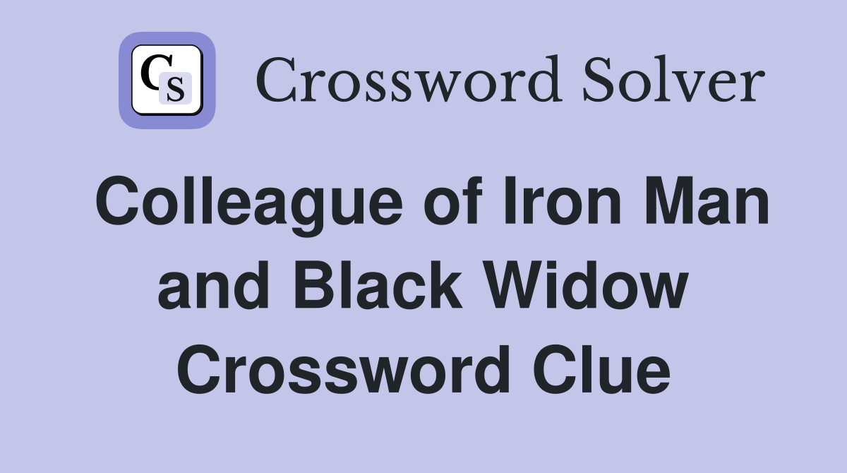 Colleague of Iron Man and Black Widow Crossword Clue