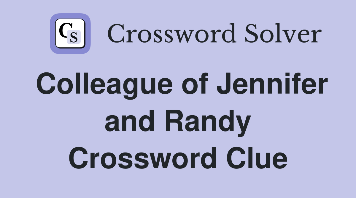 Colleague of Jennifer and Randy Crossword Clue