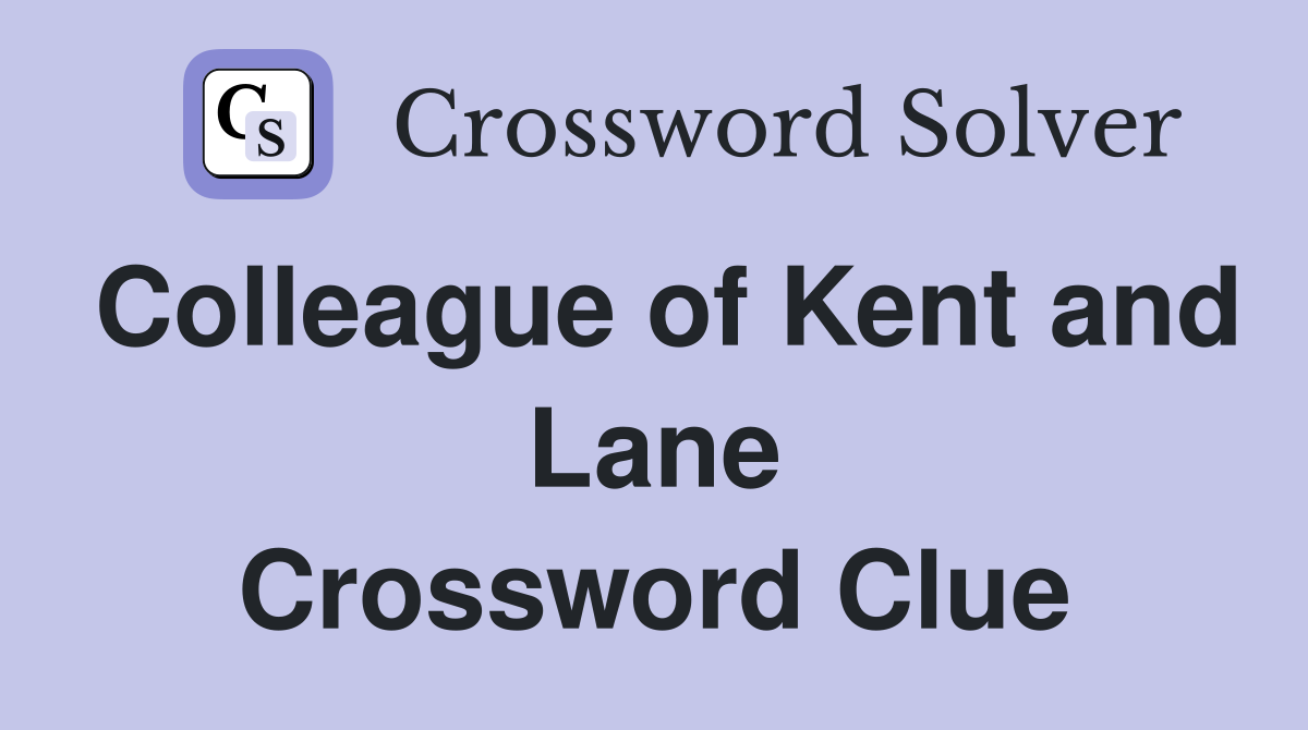 Colleague of Kent and Lane Crossword Clue