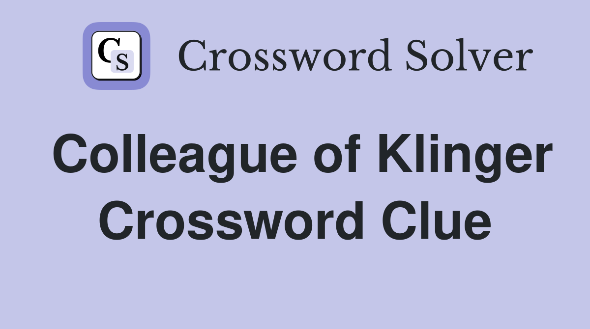 Colleague of Klinger Crossword Clue