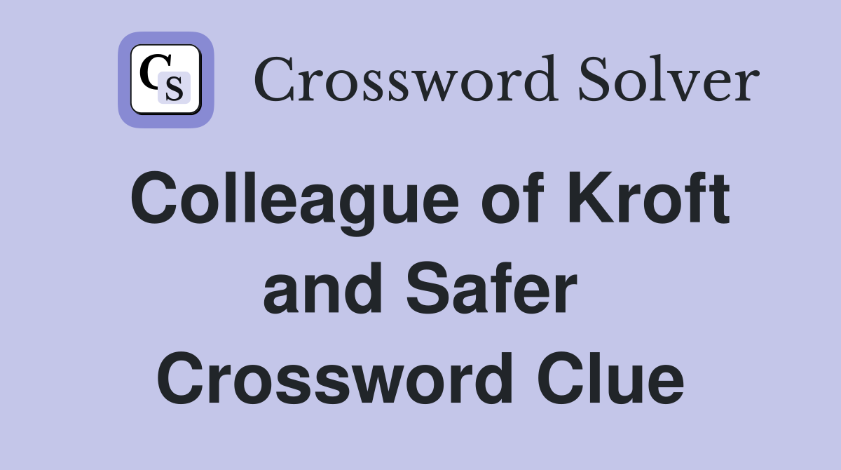 Colleague of Kroft and Safer Crossword Clue