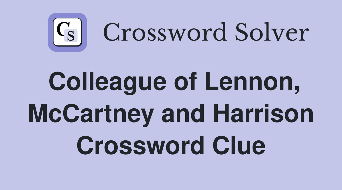 Colleague of Lennon, McCartney and Harrison Crossword Clue