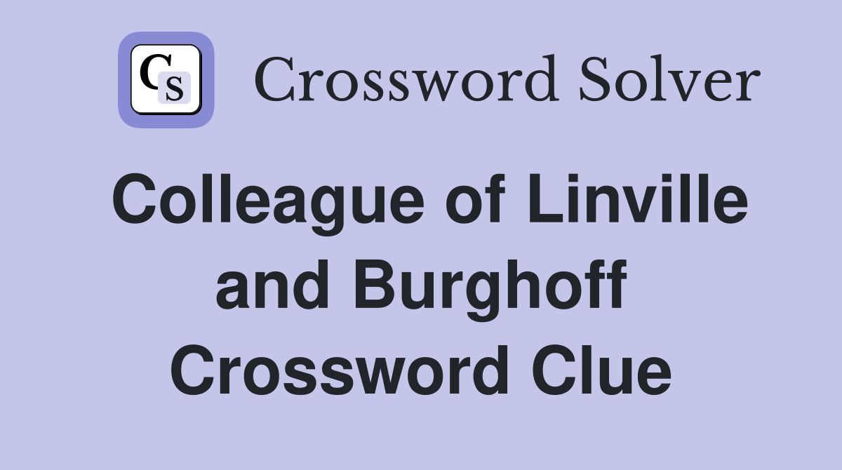 Colleague of Linville and Burghoff Crossword Clue