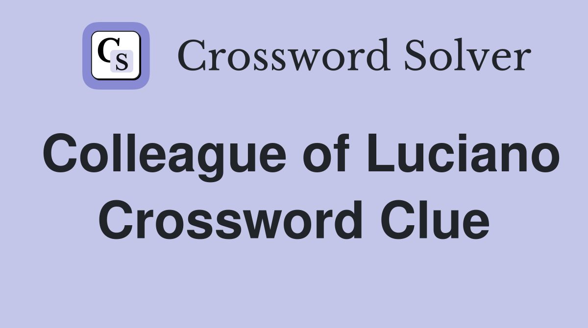 Colleague of Luciano Crossword Clue