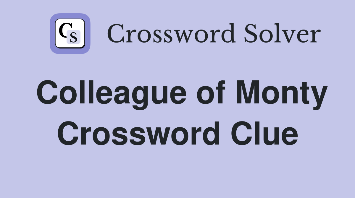 Colleague of Monty Crossword Clue