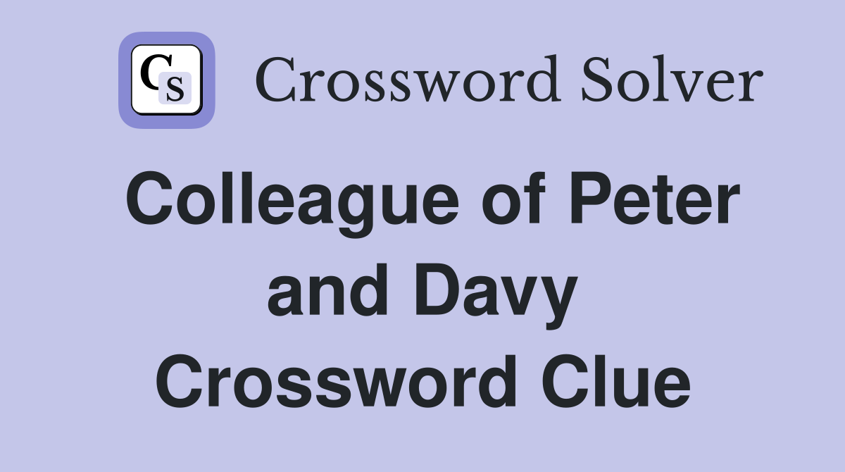Colleague of Peter and Davy Crossword Clue