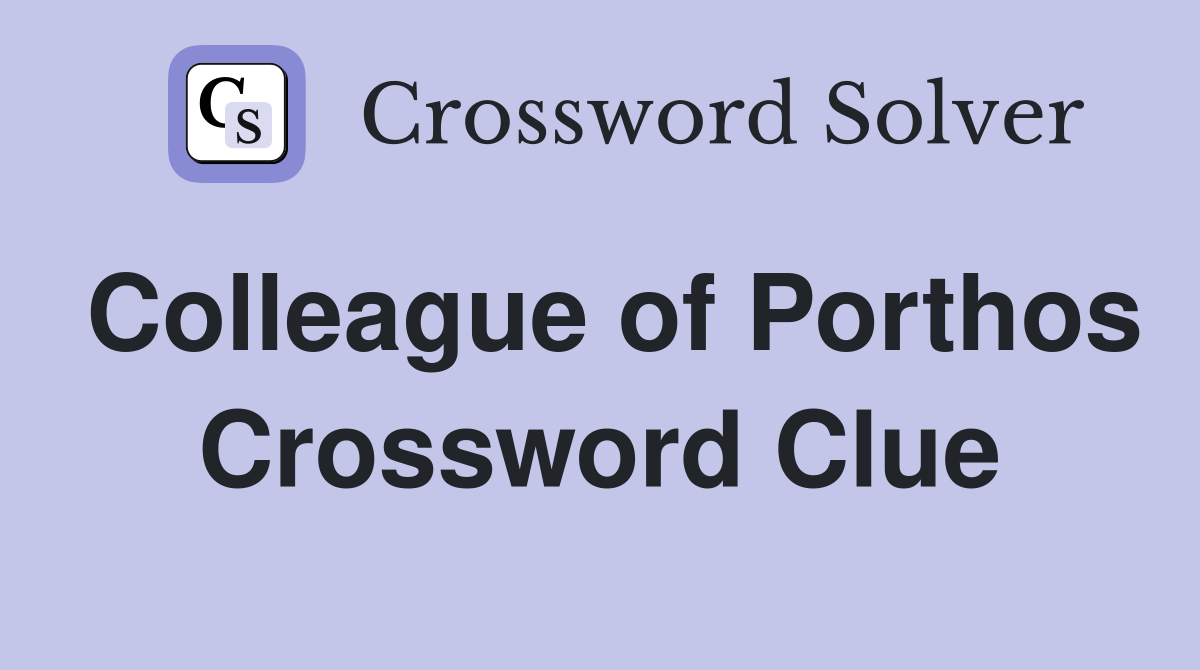 Colleague of Porthos Crossword Clue