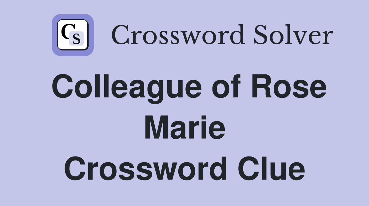 Colleague of Rose Marie Crossword Clue