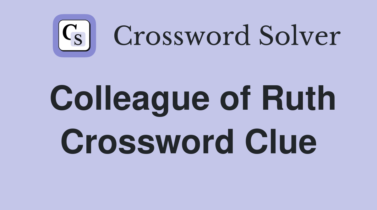 Colleague of Ruth Crossword Clue