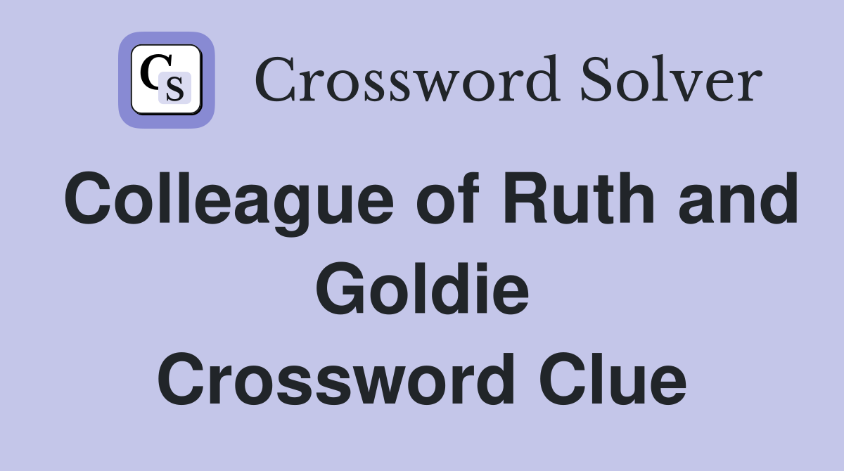 Colleague of Ruth and Goldie Crossword Clue
