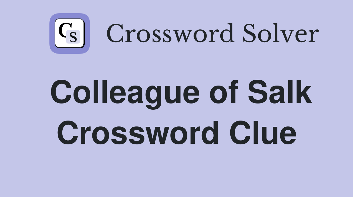 Colleague of Salk Crossword Clue
