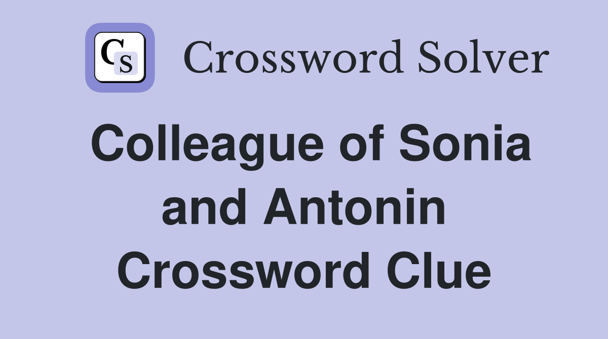 Colleague of Sonia and Antonin Crossword Clue