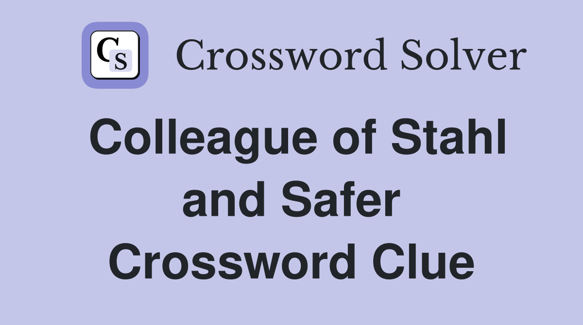 Colleague of Stahl and Safer Crossword Clue