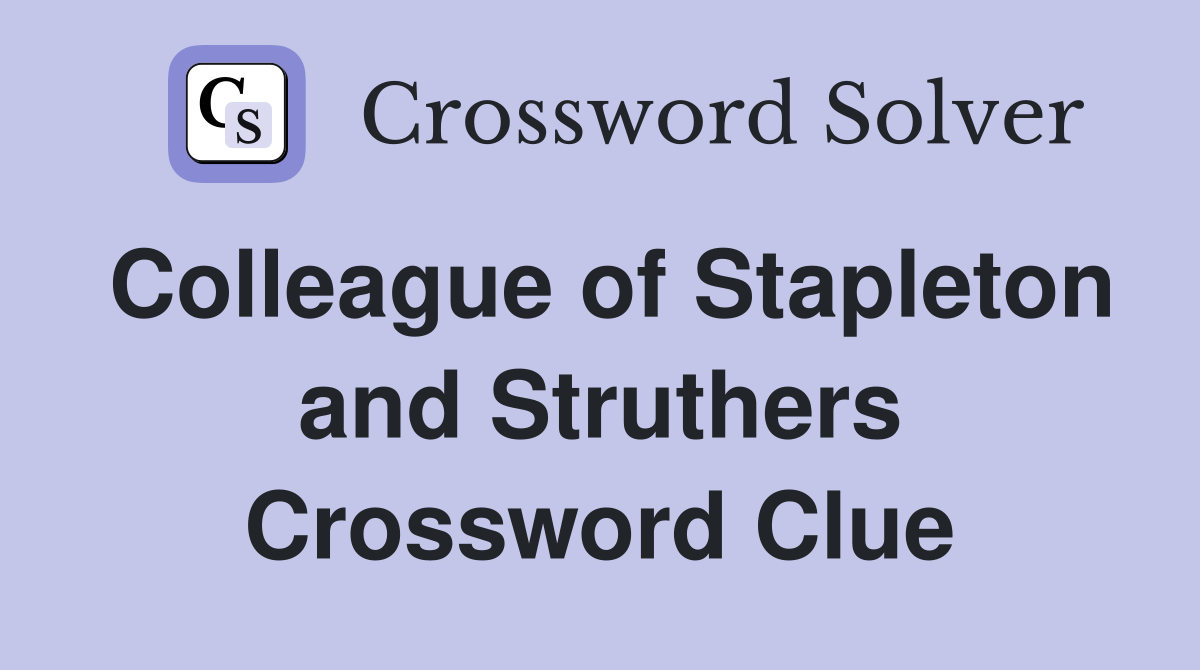 Colleague of Stapleton and Struthers Crossword Clue