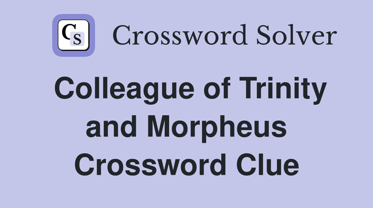 Colleague of Trinity and Morpheus Crossword Clue
