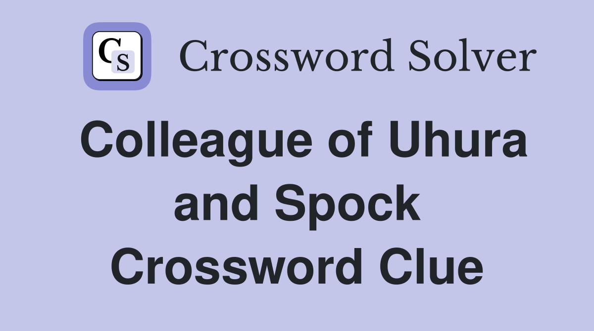 Colleague of Uhura and Spock Crossword Clue