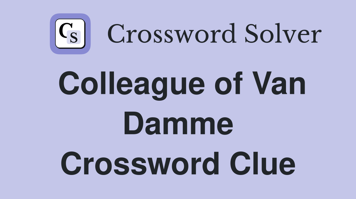 Colleague of Van Damme Crossword Clue