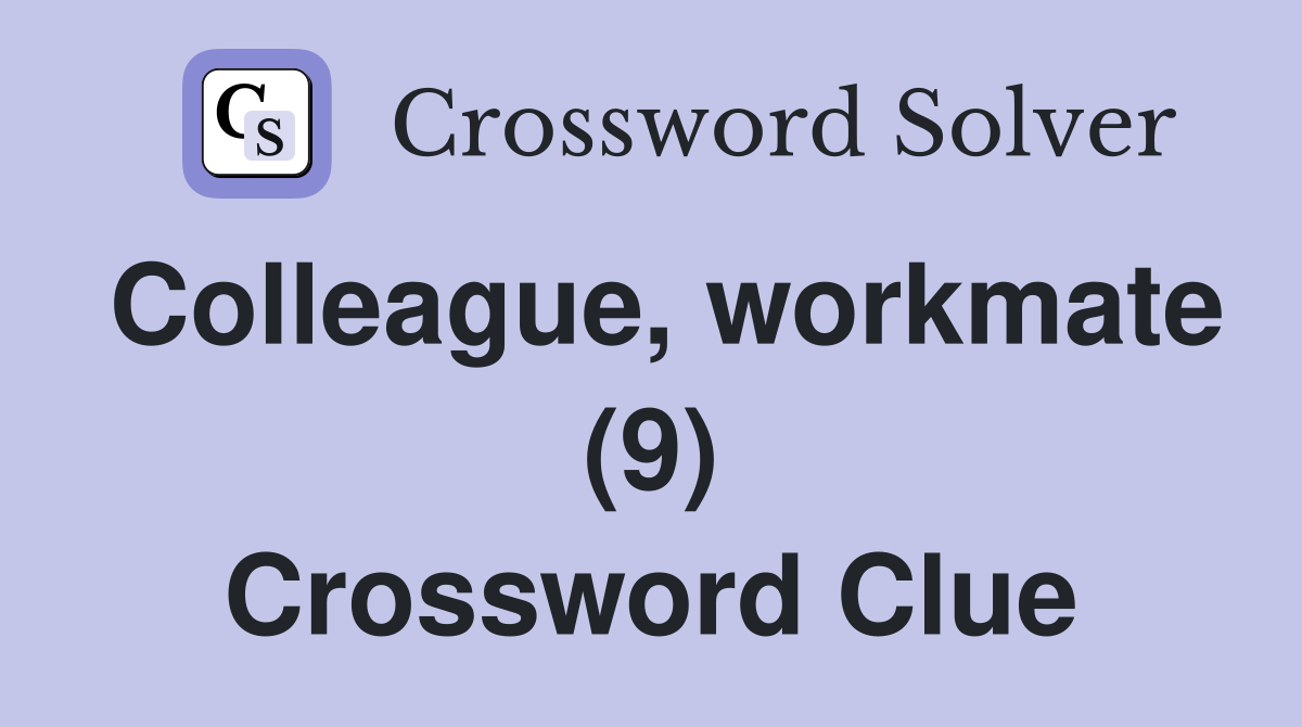 Colleague, workmate (9) Crossword Clue