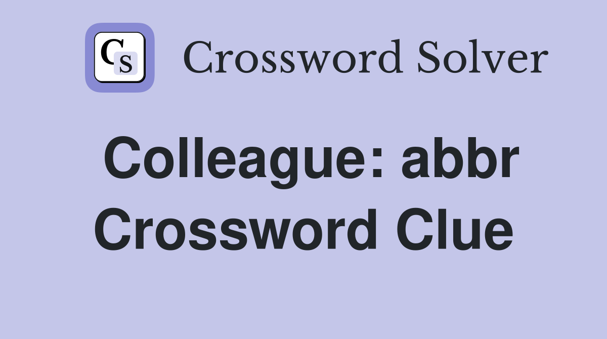 Colleague: abbr Crossword Clue
