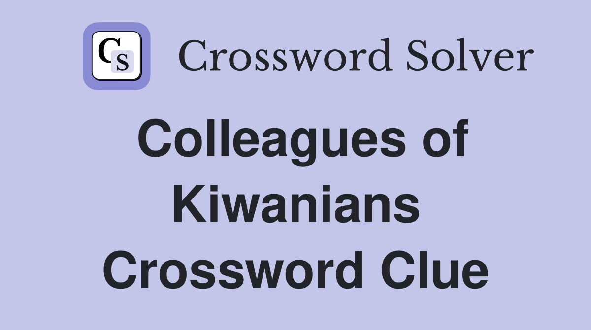 Colleagues of Kiwanians Crossword Clue