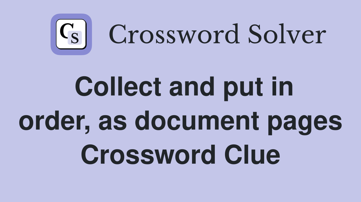Collect and put in order, as document pages Crossword Clue