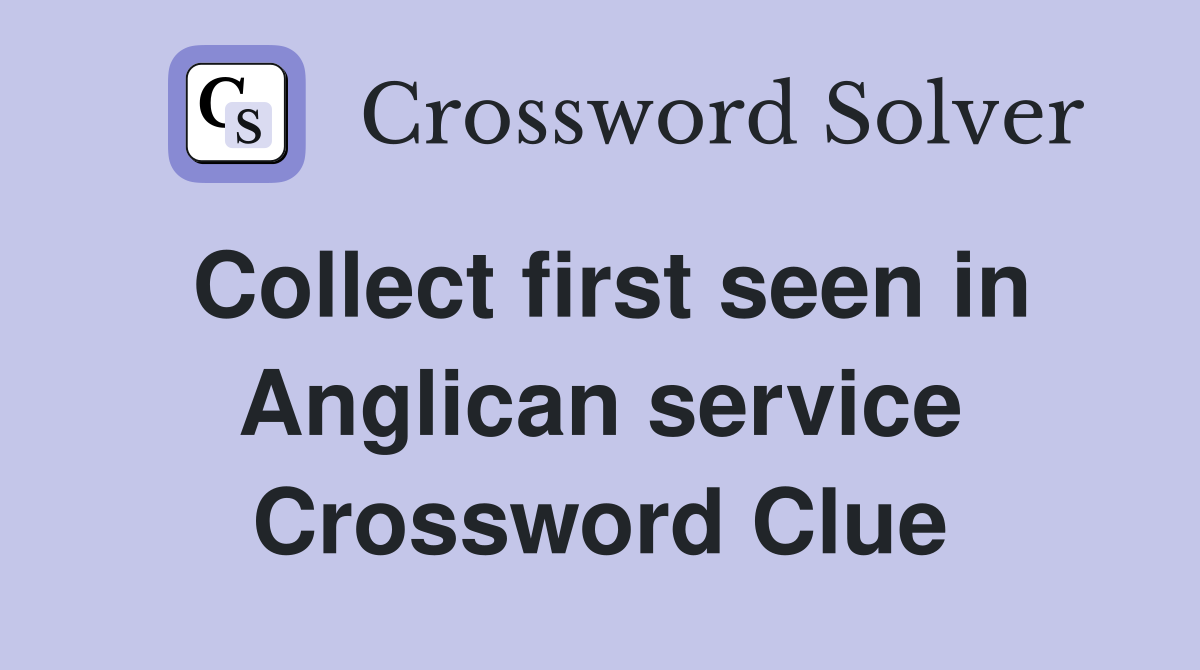 Collect first seen in Anglican service Crossword Clue
