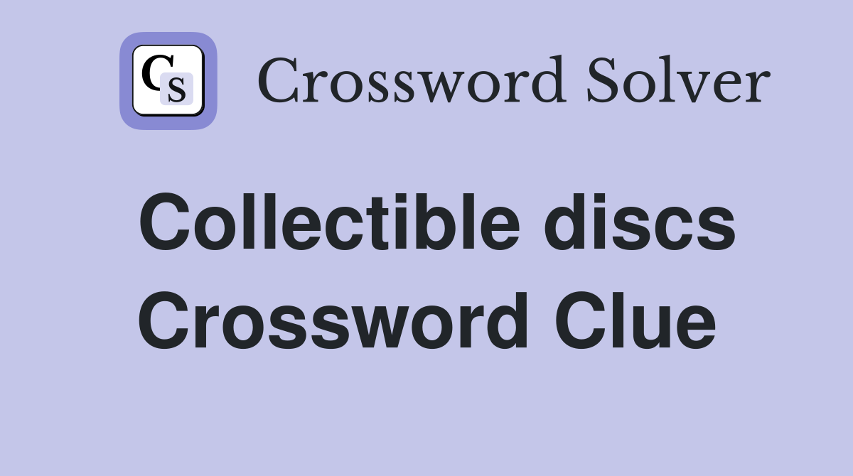 Collectible discs Crossword Clue