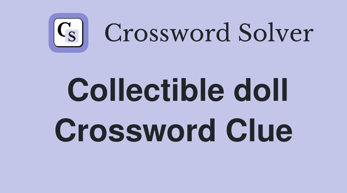 Collectible doll Crossword Clue