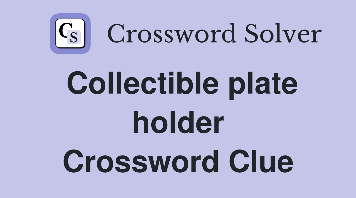Collectible plate holder Crossword Clue