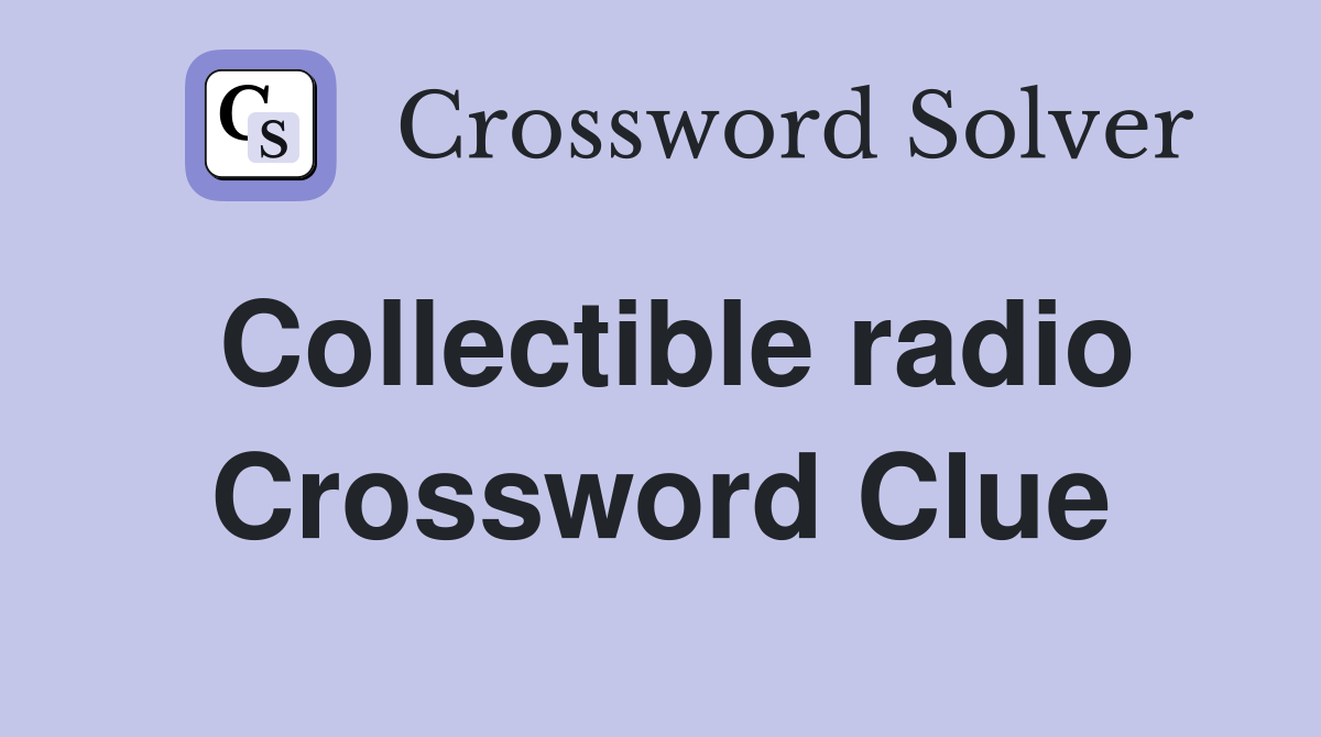 Collectible radio Crossword Clue