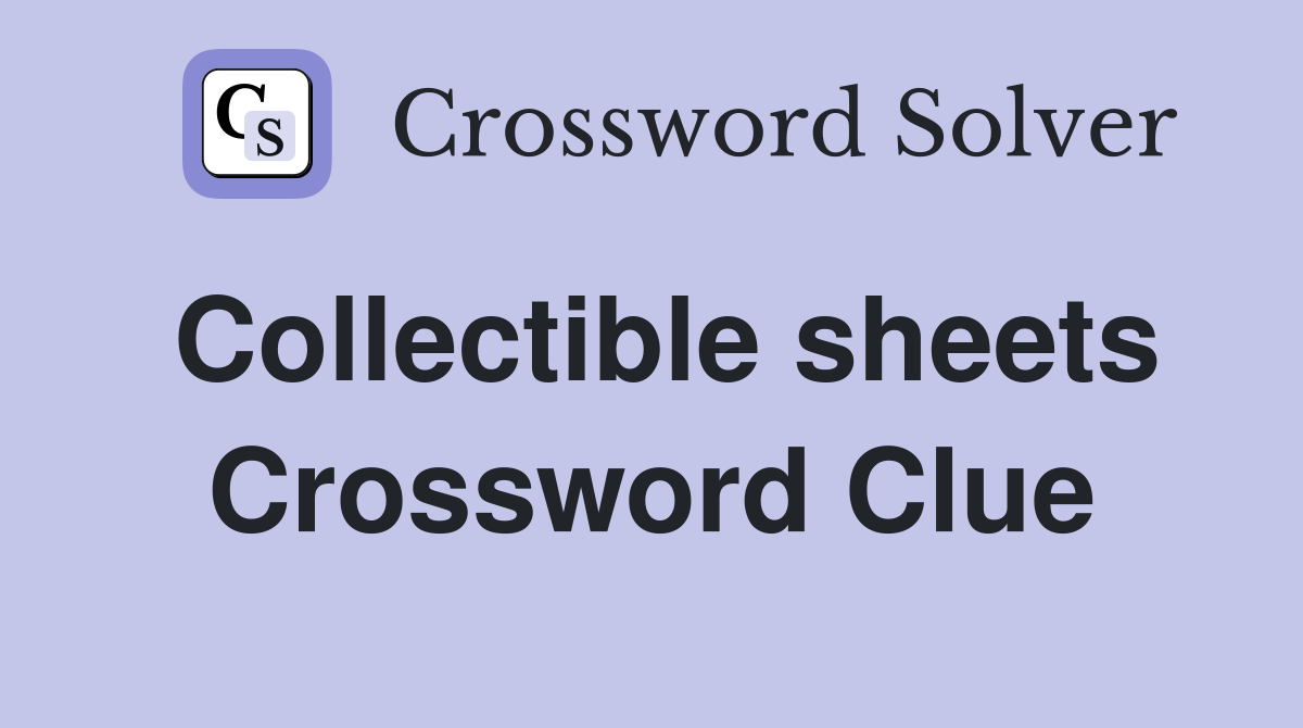 Collectible sheets Crossword Clue