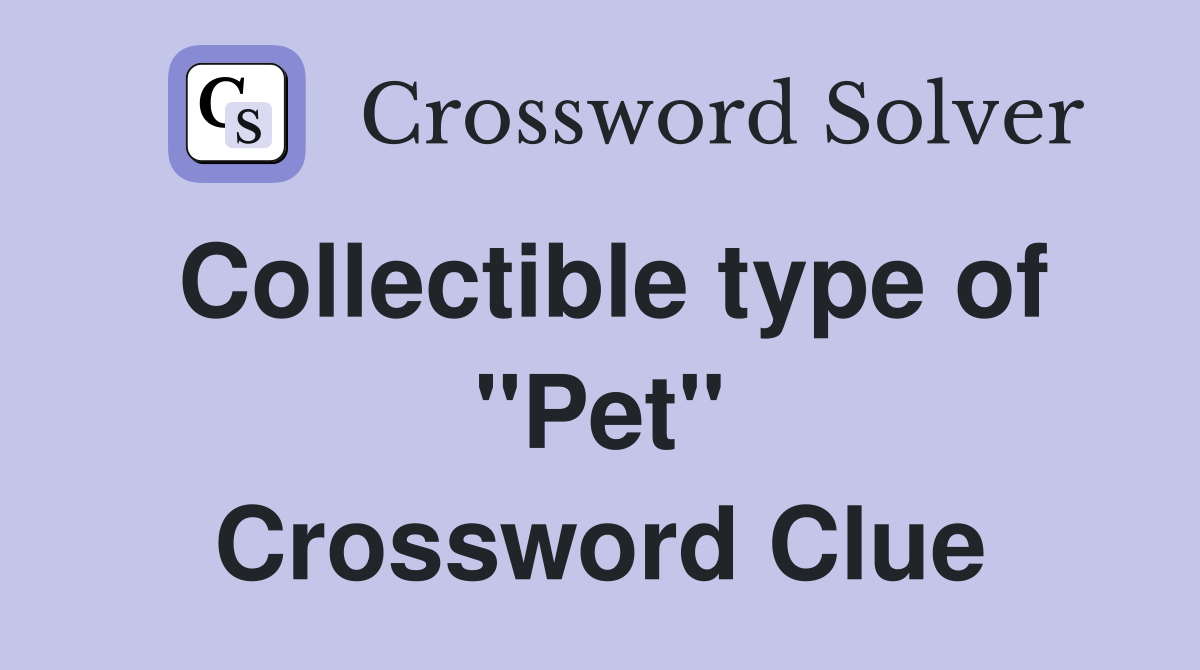 Collectible type of "Pet" Crossword Clue
