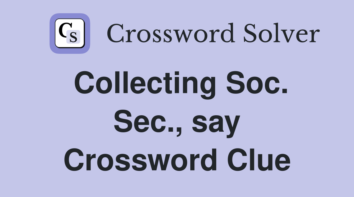 Collecting Soc. Sec., say Crossword Clue
