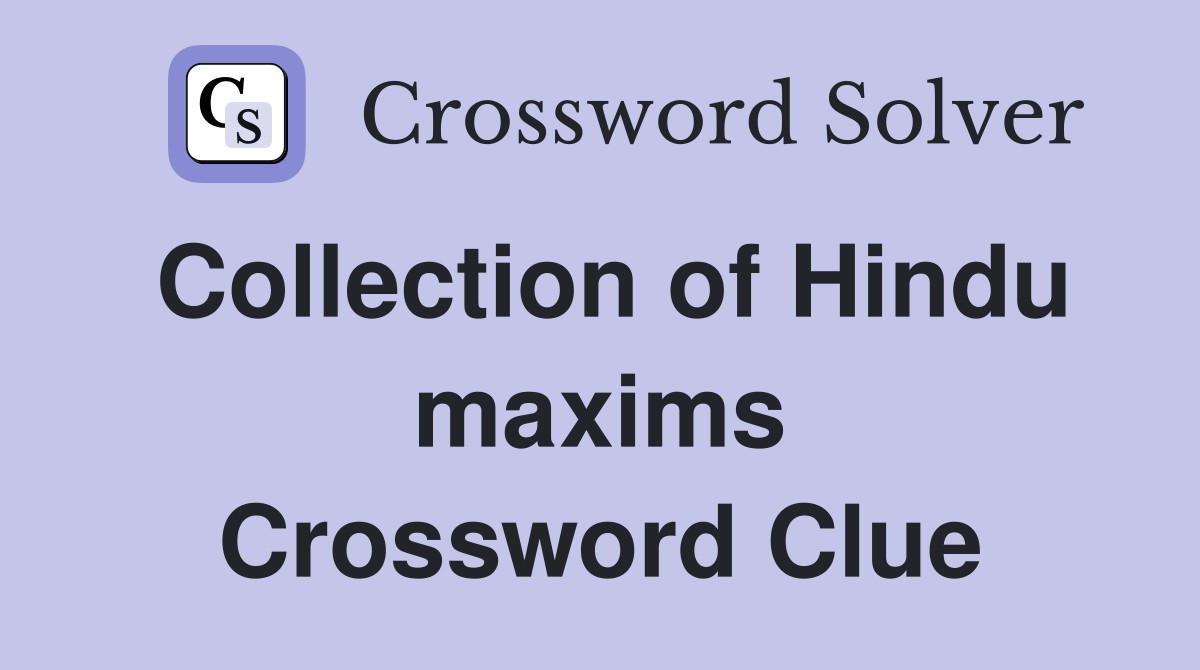 Collection of Hindu maxims Crossword Clue