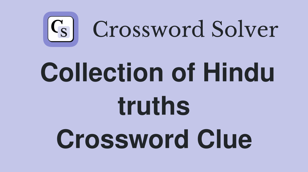Collection of Hindu truths Crossword Clue