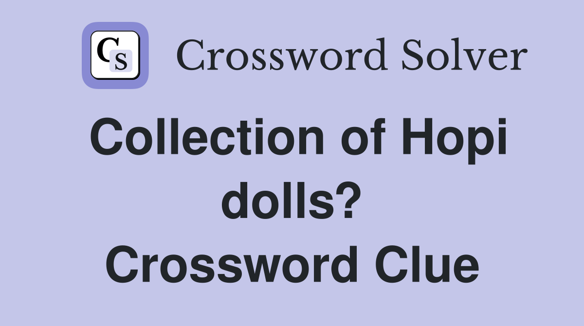 Collection of Hopi dolls? Crossword Clue