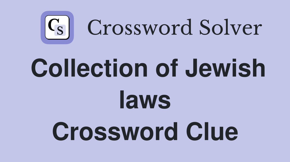 Collection of Jewish laws Crossword Clue