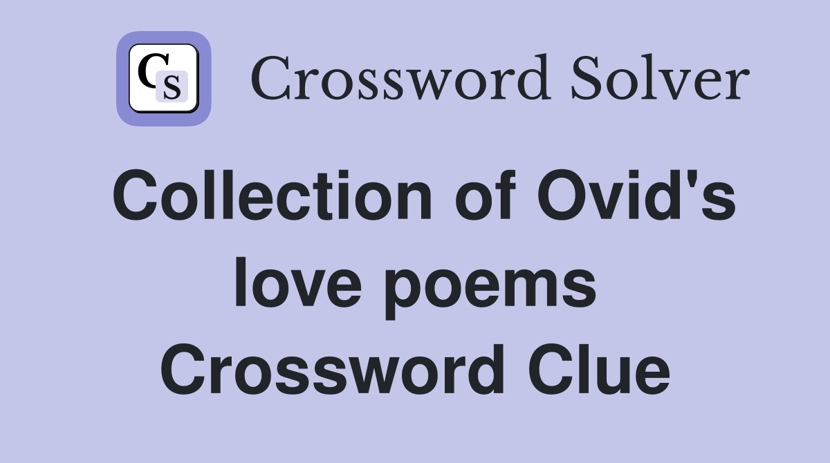 Collection of Ovid's love poems Crossword Clue