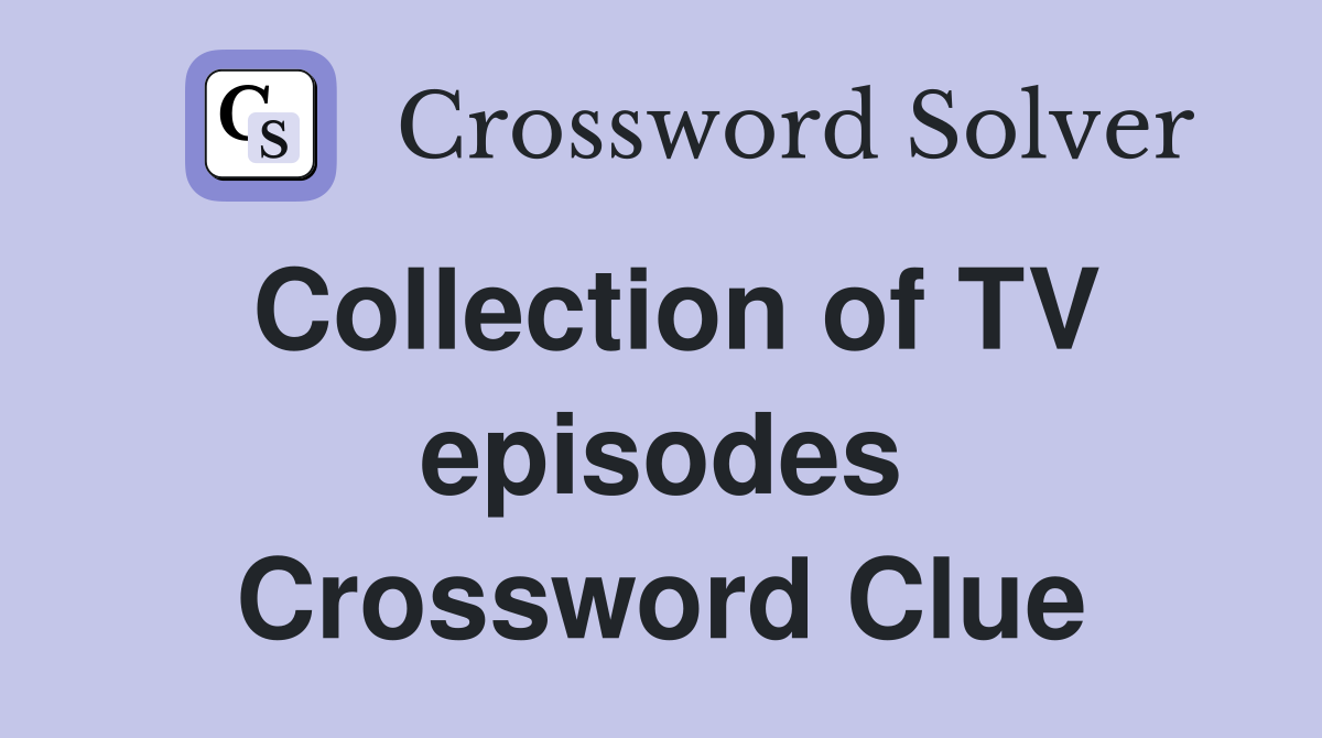 Collection of TV episodes Crossword Clue