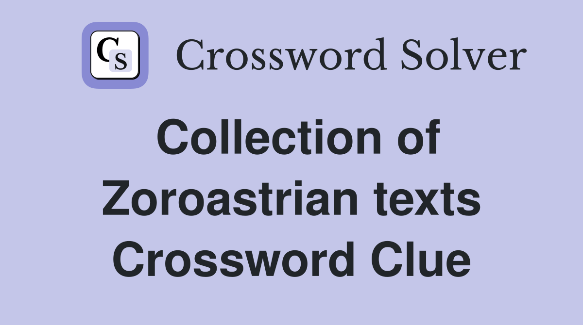 Collection of Zoroastrian texts Crossword Clue