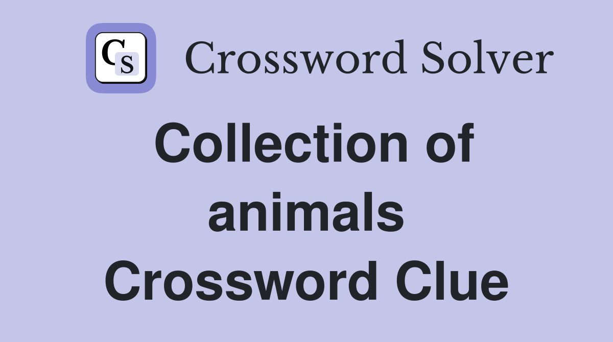 Collection of animals Crossword Clue