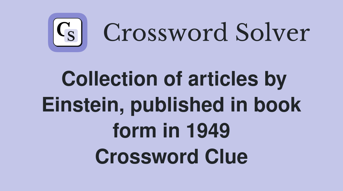 Collection of articles by Einstein, published in book form in 1949 Crossword Clue