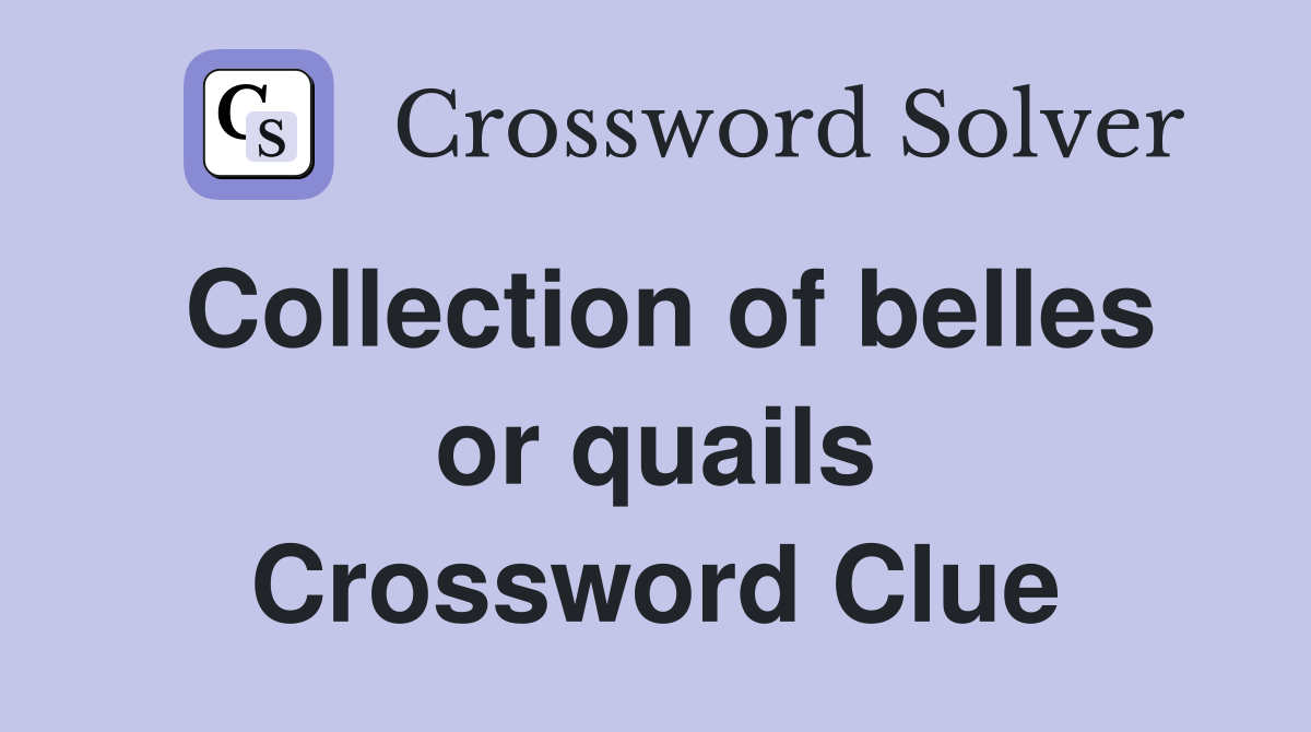 Collection of belles or quails Crossword Clue