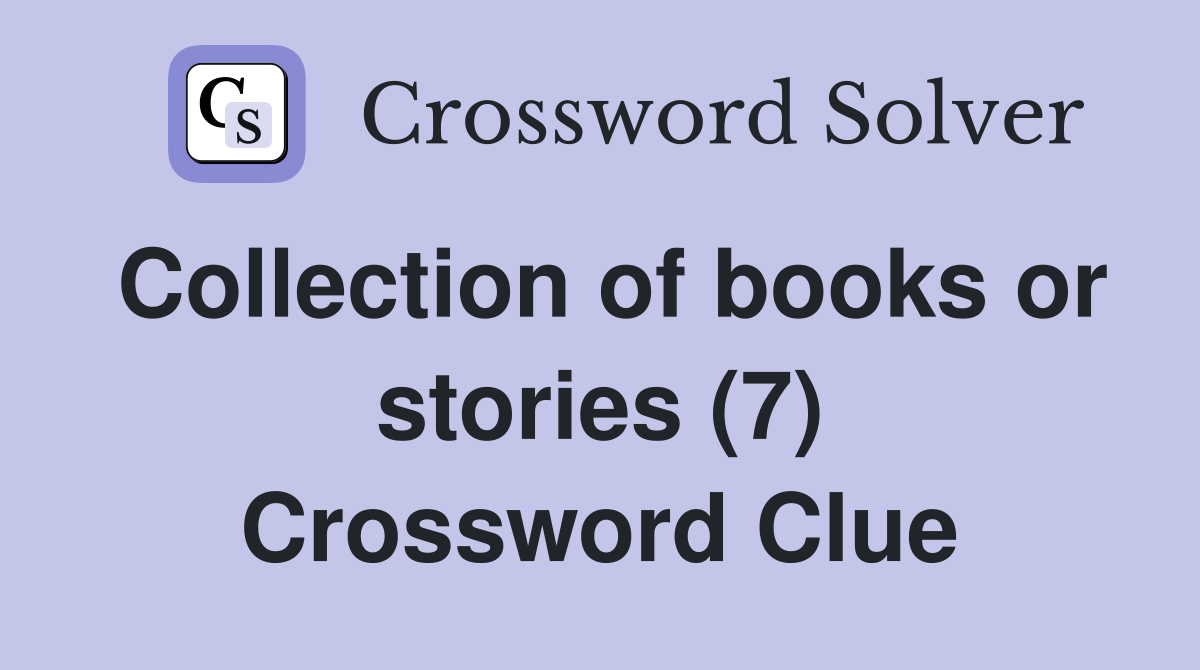 Collection of books or stories (7) Crossword Clue