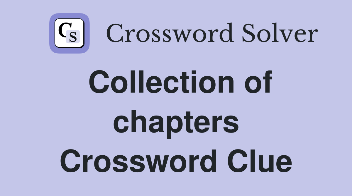 Collection of chapters Crossword Clue