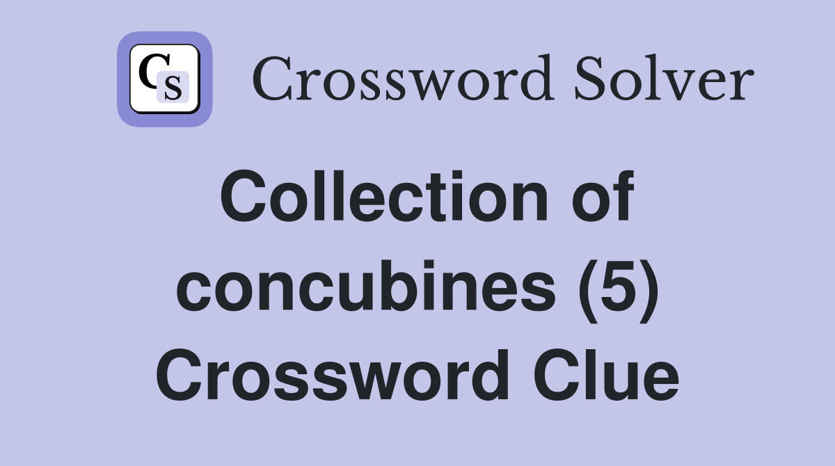 Collection of concubines (5) Crossword Clue