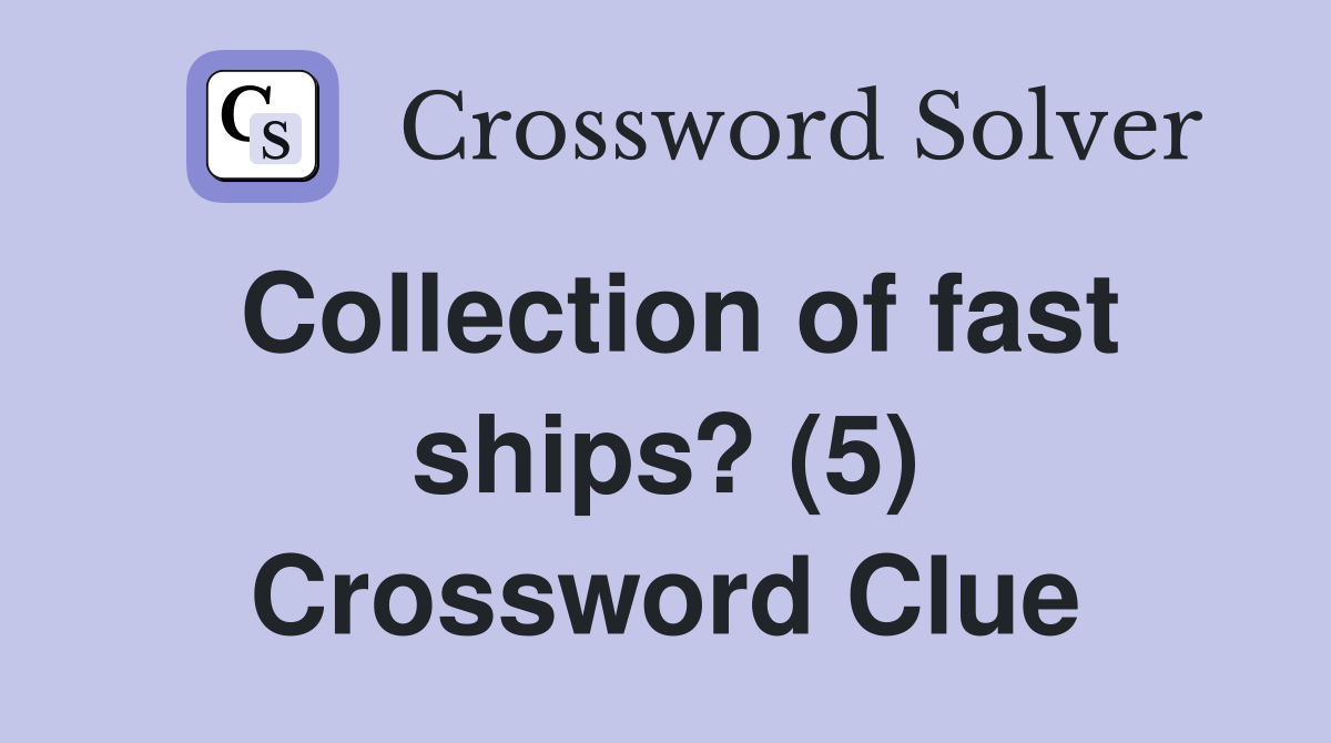Collection of fast ships? (5) Crossword Clue