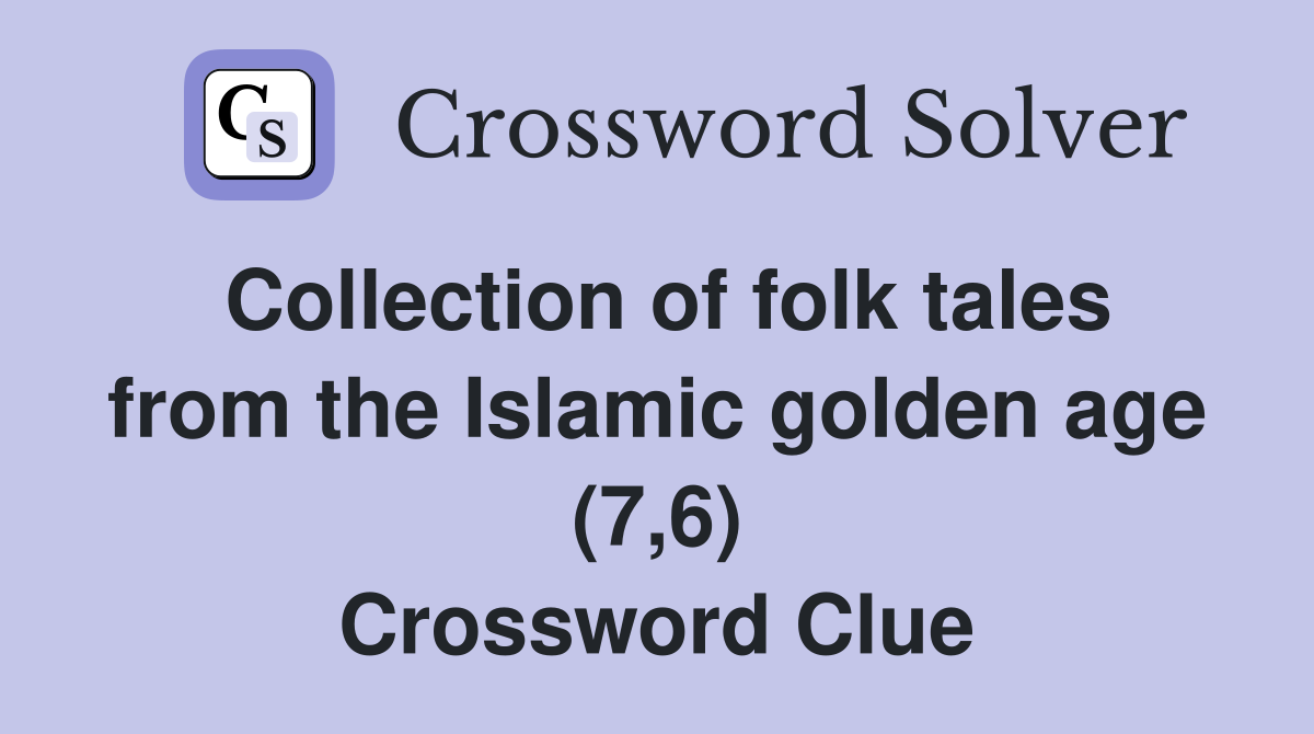 Collection of folk tales from the Islamic golden age (7,6) Crossword Clue